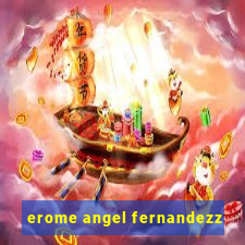 erome angel fernandezz